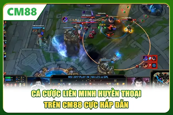 Cá cược Liên Minh Huyền Thoại trên CM88 cực hấp dẫn