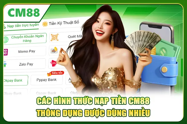 Các hình thức nạp tiền CM88 thông dụng được dùng nhiều