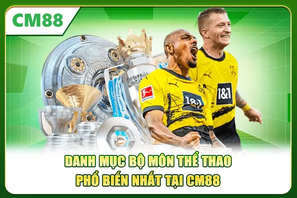 Danh mục bộ môn thể thao phổ biến nhất tại CM88