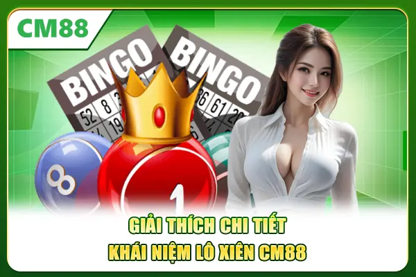 Giải thích chi tiết khái niệm lô xiên CM88