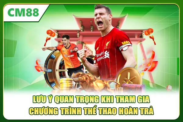 Lưu ý quan trọng khi tham gia chương trình thể thao hoàn trả