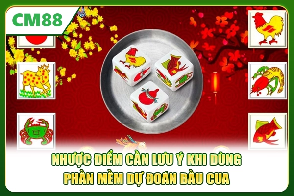 Nhược điểm cần lưu ý khi dùng phần mềm dự đoán Bầu cua