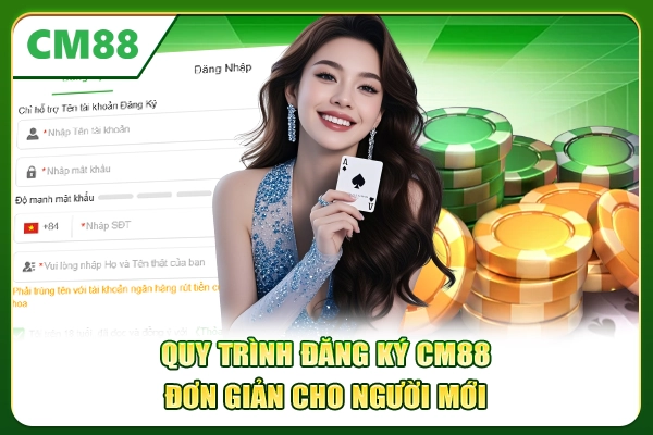 Quy trình đăng ký CM88 đơn giản cho người mới