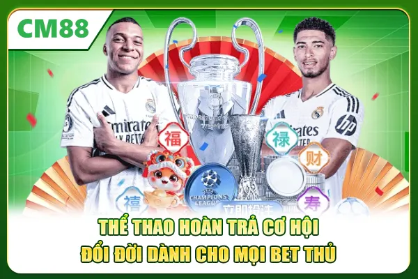 Thể Thao Hoàn Trả - Cơ Hội Đổi Đời Dành Cho Mọi Bet Thủ
