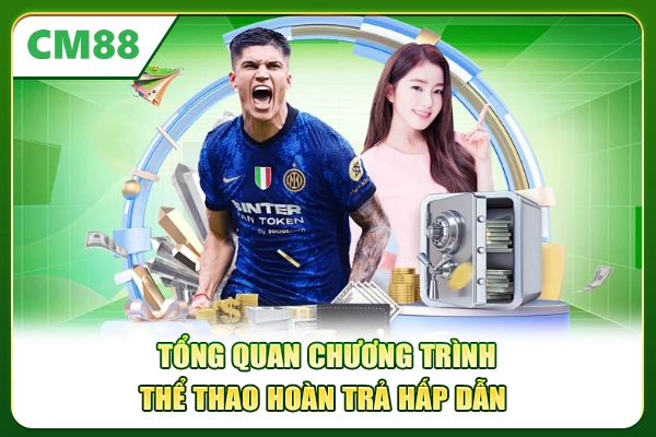 Tổng quan chương trình thể thao hoàn trả hấp dẫn 