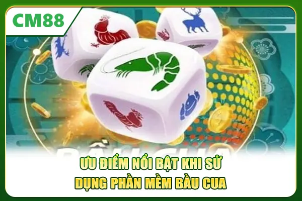 Ưu điểm nổi bật khi sử dụng phần mềm Bầu cua